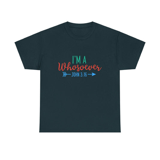 I'm A Whosoever Unisex Heavy Cotton Tee - Inspirational Faith-Based Shirt