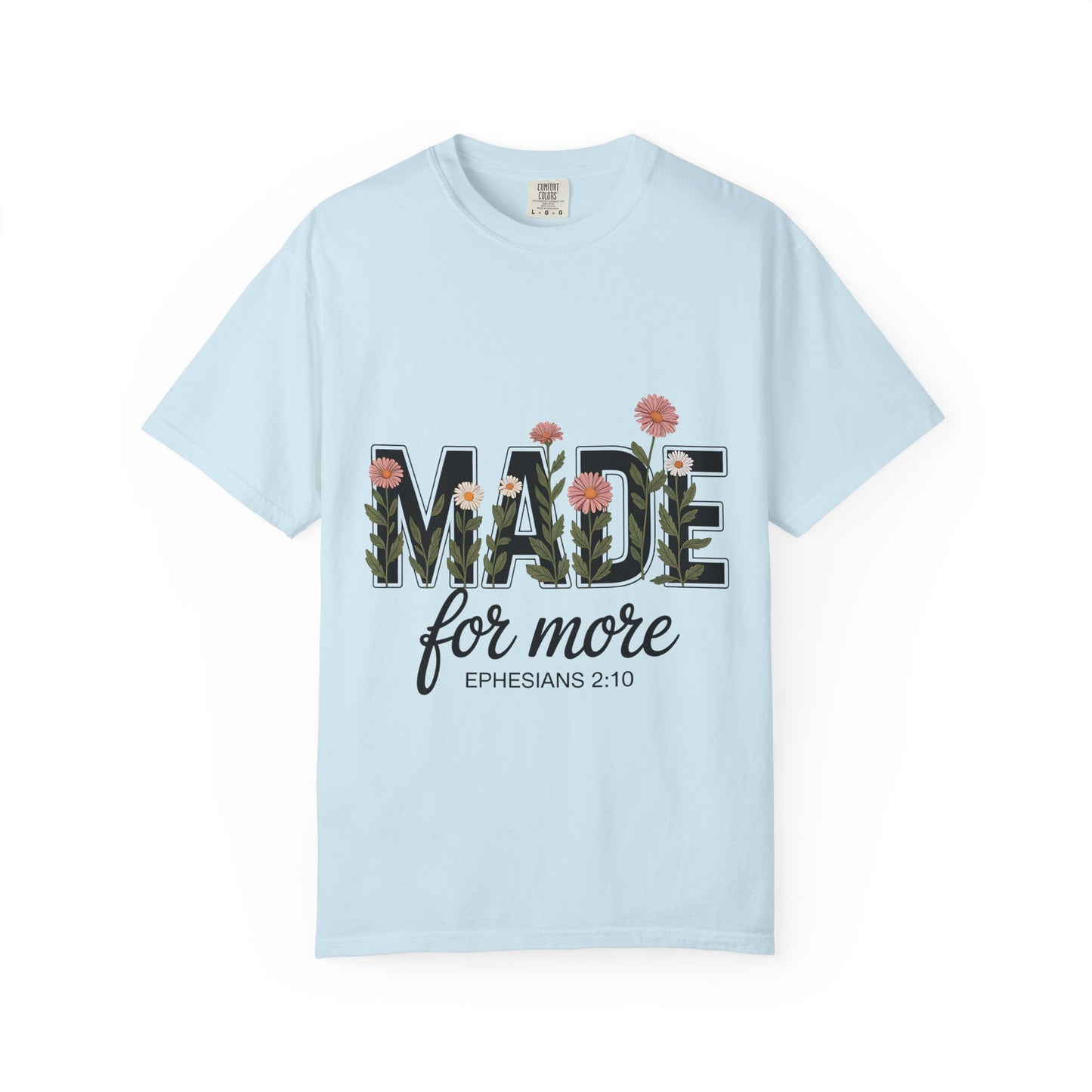 Made for More T-Shirt — Floral Christian Ephesians 2:10 Tee